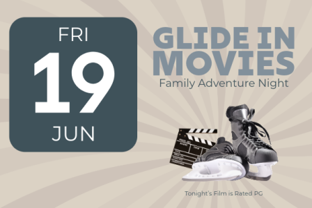 Event banner for &ldquo;Glide in Movies&rdquo;&mdash;Family Adventure Night on Fri Jun 19 with film rating PG and skate/footage items, featuring shoes and a clapper.